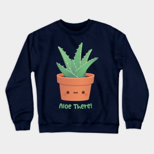 Cute Aloe Vera Aloe There Pun Greeting Crewneck Sweatshirt